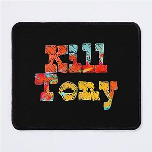 Kill Tony - Funny          Mouse Pad