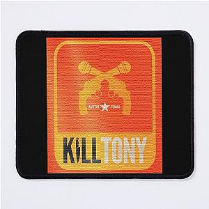 Kill Tony    Mouse Pad