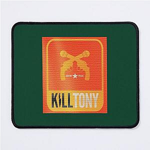 Kill Tony      (1)                                                                             Mouse Pad