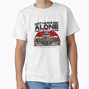 Kimi Raikkonen - Just Leave Me Alone Classic T-Shirt