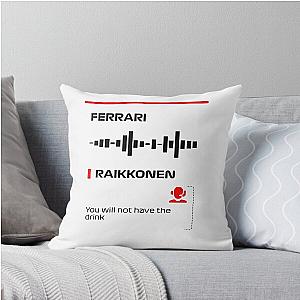 Kimi Raikkonen you will have no drink radio message (Francesco) Throw Pillow