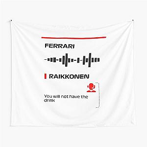 Kimi Raikkonen You Will Not Have The Drink Radio Message (Francesco) Tapestry