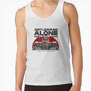 Kimi Raikkonen - Just Leave Me Alone I Know What to Do Tank Top