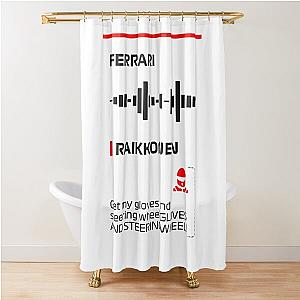 Kimi Raikkonen Get my gloves and steering wheel (Francesco) team radio message Shower Curtain