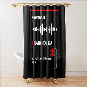 Kimi Raikkonen will not have the drink messaged Dark,Francis Shower Curtain