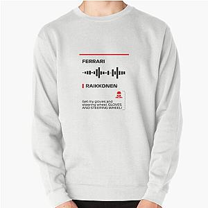 Kimi Raikkonen Get my gloves and steering wheel Team radio message Francesco Pullover Sweatshirt