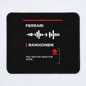 Kimi Raikkonen you will not have the drink radio messed Dark Francesco Mouse Pad