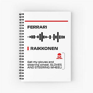 Kimi Raikkonen Get my gloves and steering wheel team radio message to Francesco Spiral Notebook