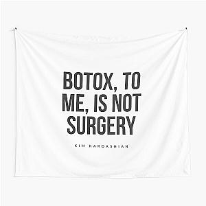 Kim Kardashian Botox Is Not Surgery Tapestry