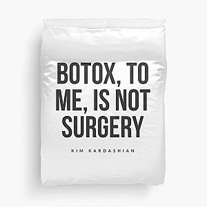 Kim Kardashian Botox is not surgery Duvet Cover