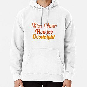 Kiss Your Homies Goodnight Pullover Hoodie RB2411