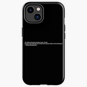 “If I were to kiss you then go to hell, I would. So then I can brag with the devils I saw heaven without ever entering it.”   ― William Shakespeare iPhone Tough Case RB2411