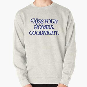 kiss your homies goodnight     Pullover Sweatshirt RB2411