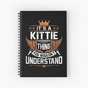 Kittie Name T Shirt - Kittie Things Name Gift Item Tee Spiral Notebook