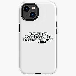 "What My Colleague Is Trying To Say" - KNJ Phrase iPhone Tough Case RB1509
