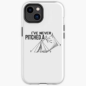 KNJ: I've Never Pitched A Tent iPhone Tough Case RB1509