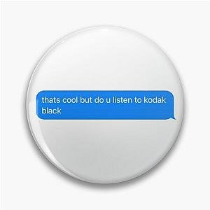 do you listen to kodak black text message  Pin