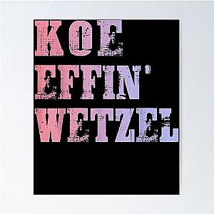 Koe Wetzel T Shirt, Koe Effin Wetzel, Koe Wetzel Concert Tee Poster