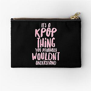 It's a KPOP thing Zipper Pouch