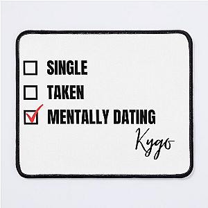 Mentally Dating Kygo Mouse Pad