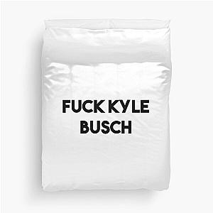 fuck Kyle Busch Shirt Duvet Cover