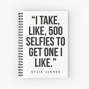 I take 500 selfies to get one I Kylie Jenner Spiral Notebook