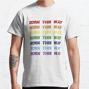 Born This Way Lady Gaga Classic T-Shirt RB2407