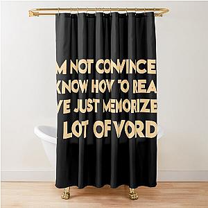 nick miller new girl quote I'm not convinced I know how to read Shower Curtain