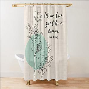 Let me love you like a woman Lana Del Rey Shower Curtain