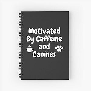 Motivated by Caffeine and Canines A Design for Coffee Lovers Latte Spiral Notebook