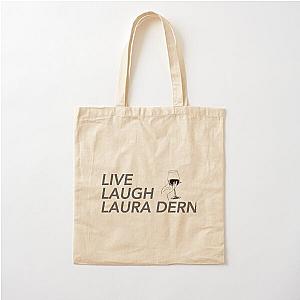 LIVE LAUGH LAURA DERN   	 Cotton Tote Bag