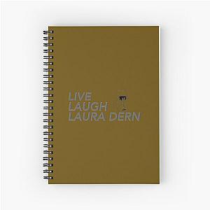 LIVE LAUGH LAURA DERN   	 Spiral Notebook