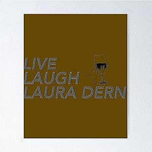 LIVE LAUGH LAURA DERN   	 Poster