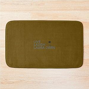 LIVE LAUGH LAURA DERN   	 Bath Mat