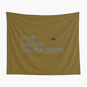 LIVE LAUGH LAURA DERN   	 Tapestry