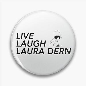 LIVE LAUGH LAURA DERN Pin