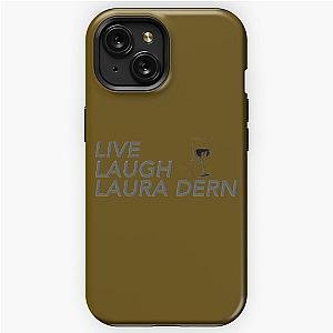 LIVE LAUGH LAURA DERN   	 iPhone Tough Case