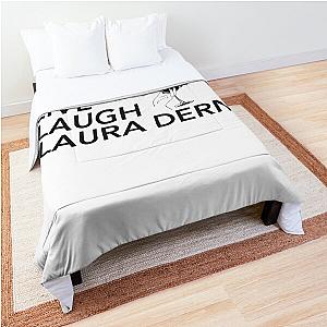 LIVE LAUGH LAURA DERN Comforter