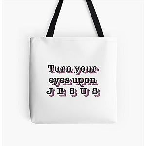 Turn your eyes upon Jesus  song quote  Lauren Daigle  Christian  All Over Print Tote Bag