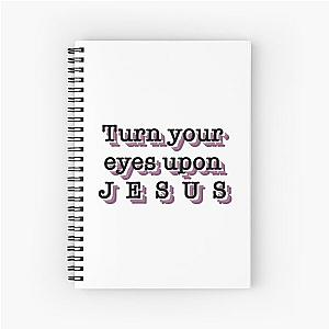 Turn your eyes upon Jesus  song quote  Lauren Daigle  Christian  Spiral Notebook