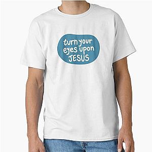 Turn Your Eyes Upon Jesus Lauren Daigle Ivory Classic T-Shirt