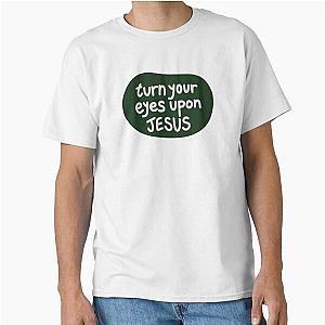 Turn Your Eyes Upon Jesus Lauren Daigle - Forest Green Classic T-Shirt