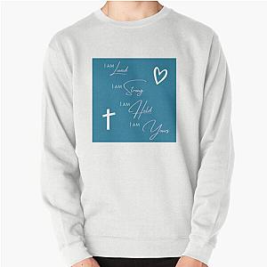 I'm loved, I'm strong, I'm held - Lauren Daigle lyrics Pullover Sweatshirt