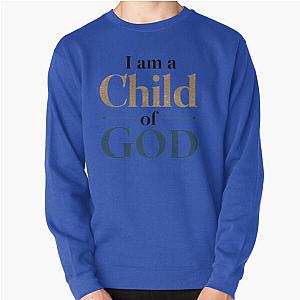 I am a child of God, Jesus Inspired, Christian, Faith, Christianity Pullover Sweatshirt