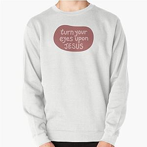 Turn your eyes on Jesus Lauren Daigle Pink Version Pullover Sweatshirt