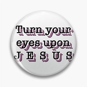 Turn your eyes on Jesus song Lauren Daigle Christian Pin