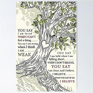 You Say Lauren Daigle Tree You Say I Am Loved When I Cant Feel a Thing Poster