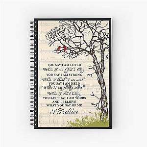 You Say I Am Loved When I Cannot Feel a Thing Spiral Notebook