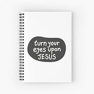 Turn Your Eyes Upon Jesus Lauren Daigle Charcoal Ivory Spiral Notebook
