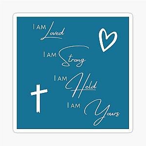 I am loved, I am strong, I am held,  - Lauren Daigle lyrics Sticker